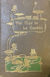 THE STORY OF THE WAR IN LA VENDÉE AND THE LITTLE CHONANNERIE.